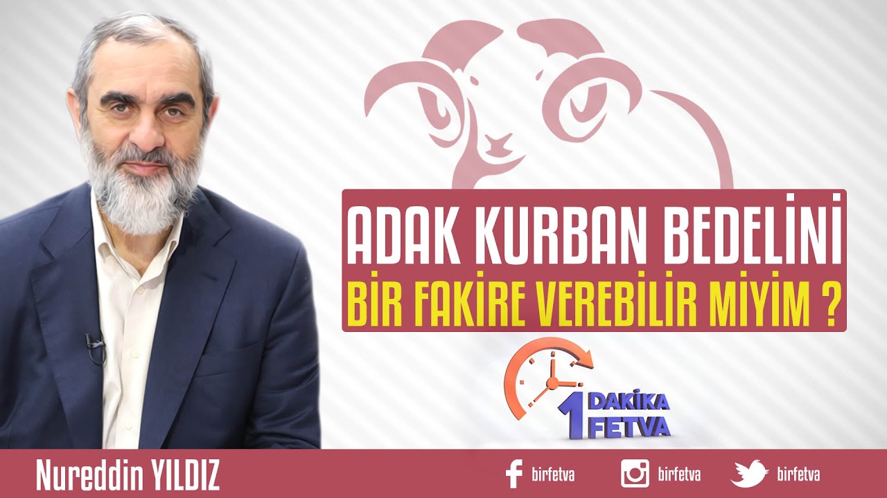Adak kurban bedelini bir fakire verebilir miyim? /Birfetva - Nureddin YILDIZ