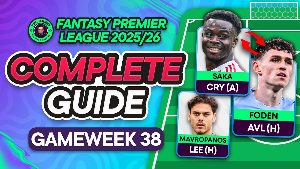 FPL GW38 COMPLETE GUIDE ⁉️ Best Final Gameweek Transfers? 🌟 | Fantasy Premier League Tips 2025/26