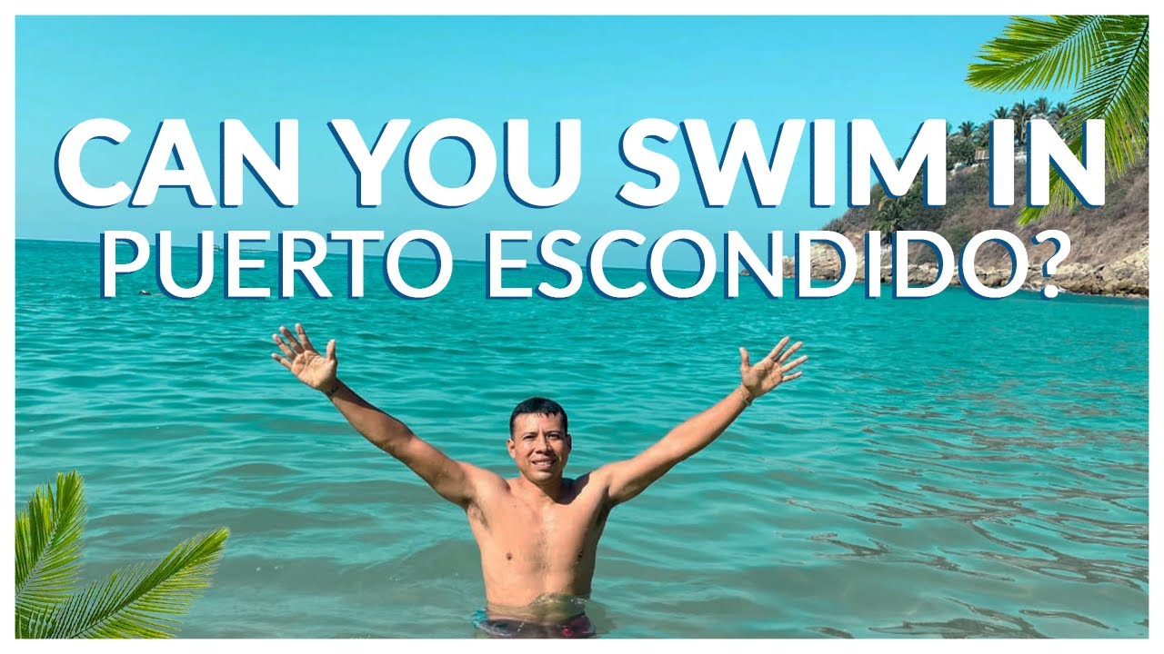 Can You Swim In Puerto Escondido?