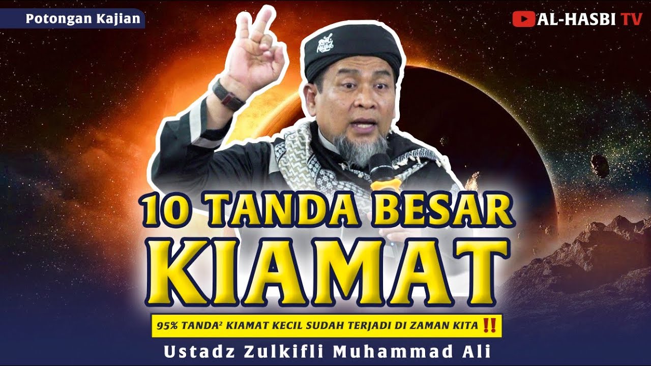 BERSIAPLAH..‼️INILAH 10 TANDA BESAR KIAMAT YANG AKAN TERJADI..‼️~ UST. ZULKIFLI MUHAMMAD ALI
