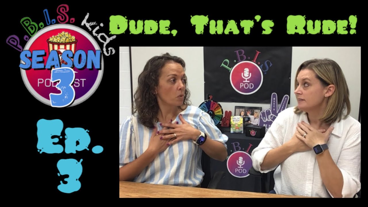 PBIS Pod for Kids: Dude, That’s Rude! Season 3 Ep. 3