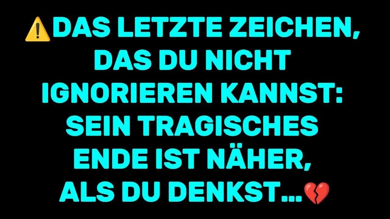 ⚠️Das letzte Zeichen, das du nicht ignorieren kannst： Sein tragisches Ende ist näher, als du den