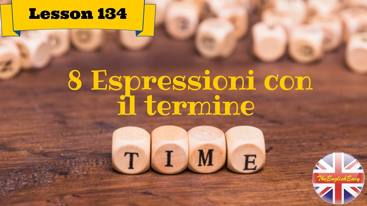 LESSON 134 - 8 ESPRESSIONI UTILI CON 