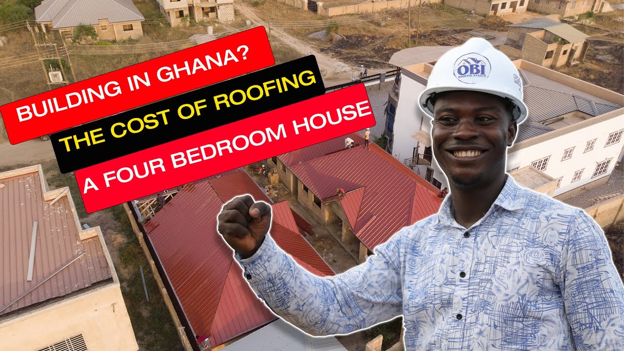 2023 - The Cost of Roofing A FOUR Bedroom House In Ghana