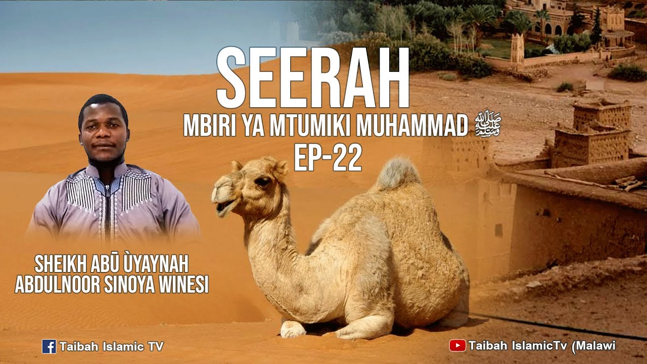 Seerah (Mbiri ya Mtumiki Muhammad (S.A.W ) EP-22 by Sheikh Abū Ùyaynah Abdulnoor Sinoya Winesi
