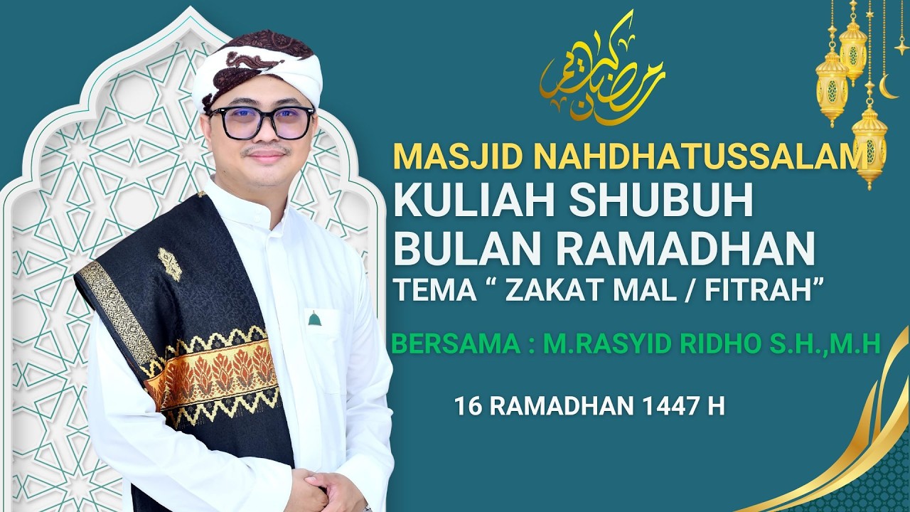 KULIAH SHUBUH BULAN RAMADHAN MASJID NAHDHATUSSALAM BERSAMA : H. MUHAMMAD RASYID RIDHO