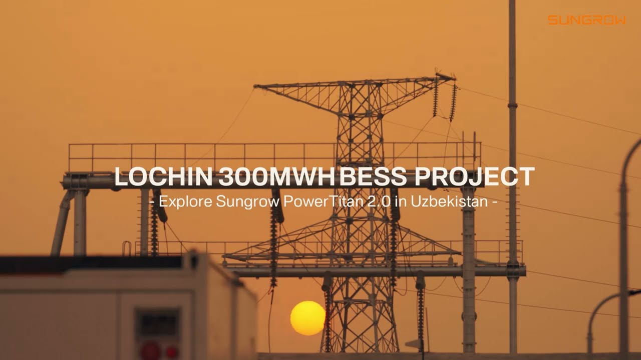 Sungrow’s 150 MW / 300 MWh Lochin BESS: Central Asia’s Largest Battery Storage