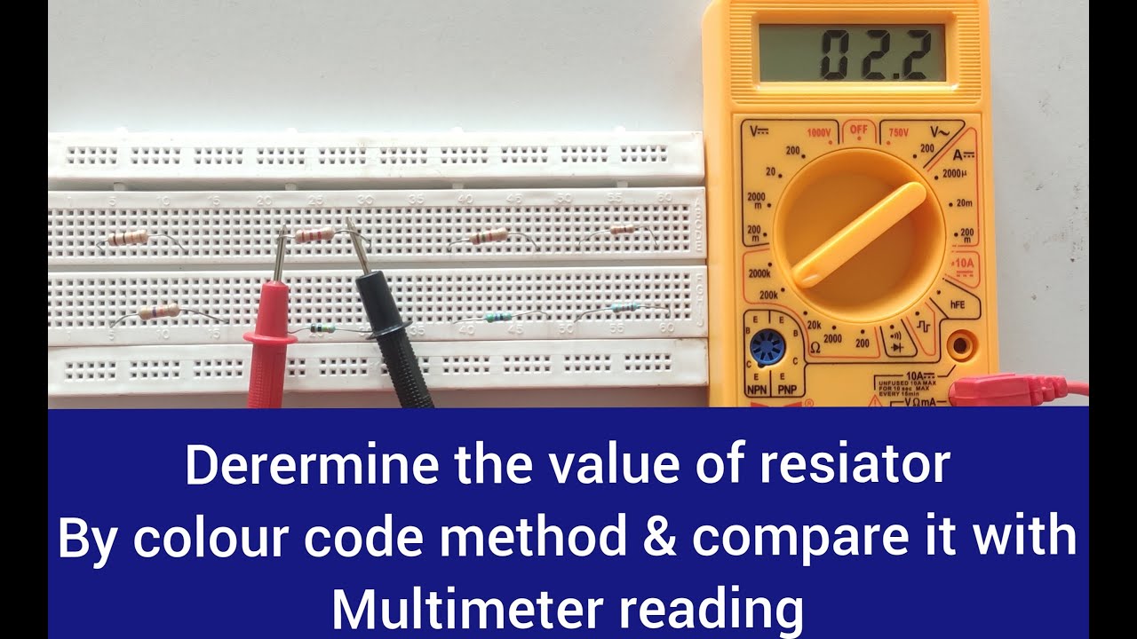 Determine the value of resistor by colour code method & compare it with multimeter reading