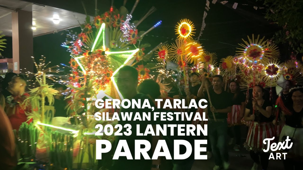 GERONA,TARLAC SILAWAN FESTIVAL 2023 LANTERN PARADE