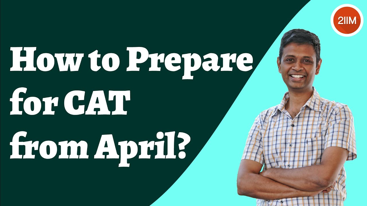 How to prepare for CAT from April? | CAT 2021 Preparation Plan & Strategy | 2IIM Online CAT Prep