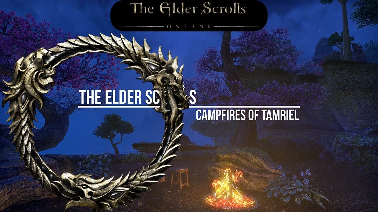 The Elder Scrolls Online. Cozy Gaming, Music, and Ambience. Campfire Night. 😴🎶☁️🌙🔥