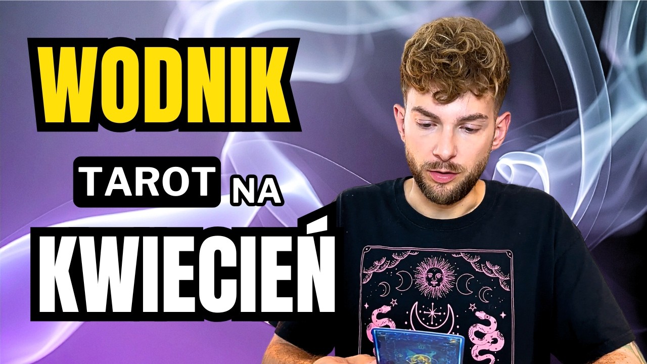 Wodnik 🔮 tarot miesięczny na kwiecień, rozkład miłosny (single+związki), praca, finanse i ogólny