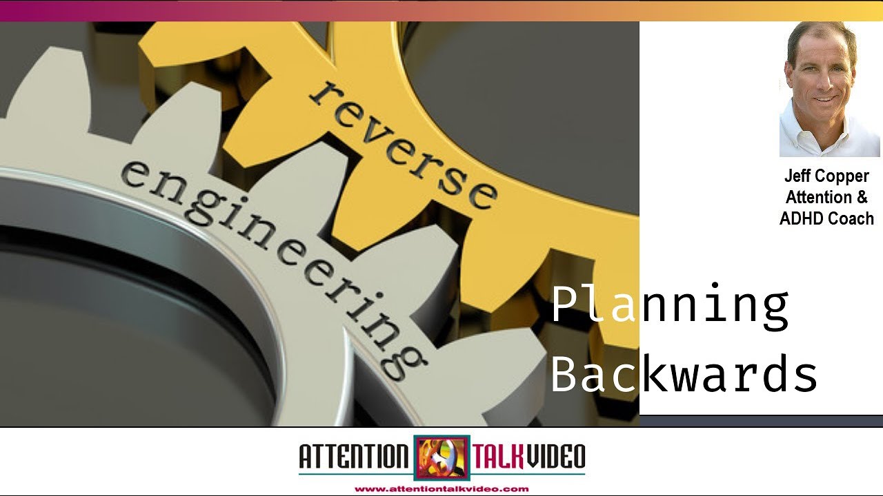 ADHD: The Value of Planning Backwards | Planning Process and Thinking Process