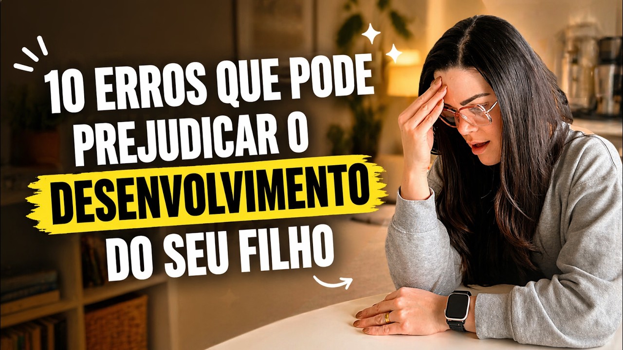 Você Pode Estar Prejudicando o Desenvolvimento do Seu Filho | A Culpa Pode Estar em Pequenos Hábitos