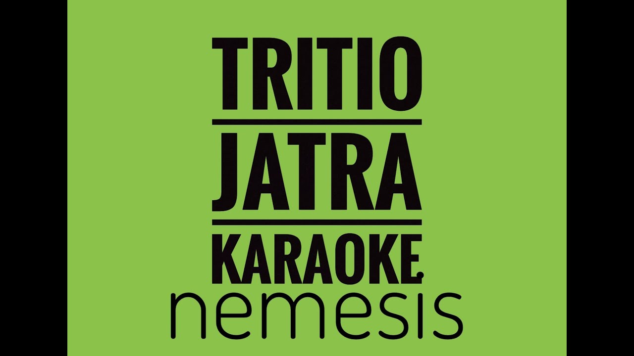 Tritio Jatra - KARAOKE - Nemesis [high quality]