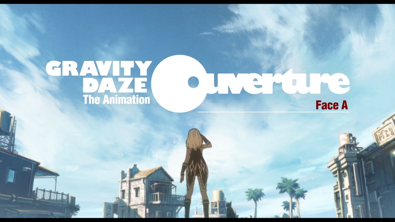 『GRAVITY DAZE 2』 GRAVITY DAZE The Animation ～Ouverture～（Face A）