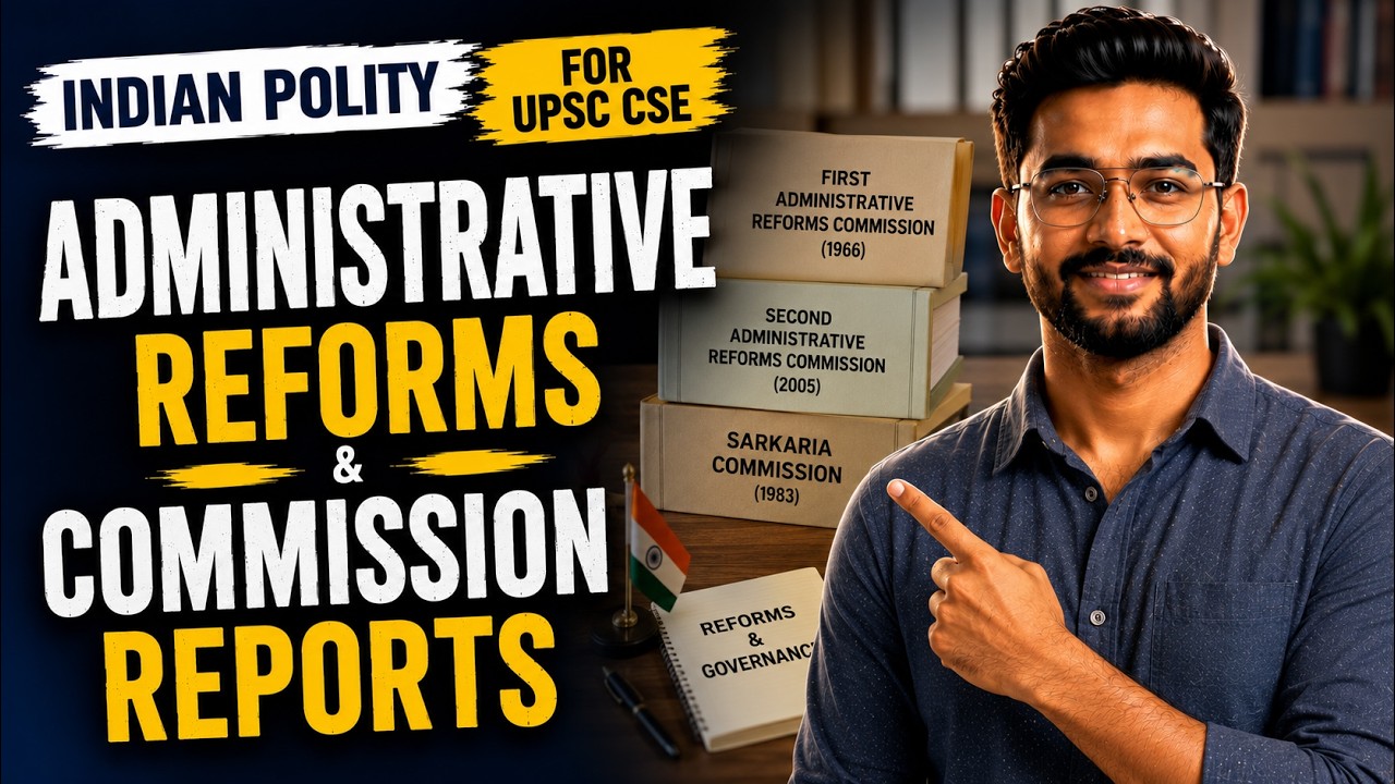 Administrative Reforms & Commission Reports | Indian Polity for UPSC CSE