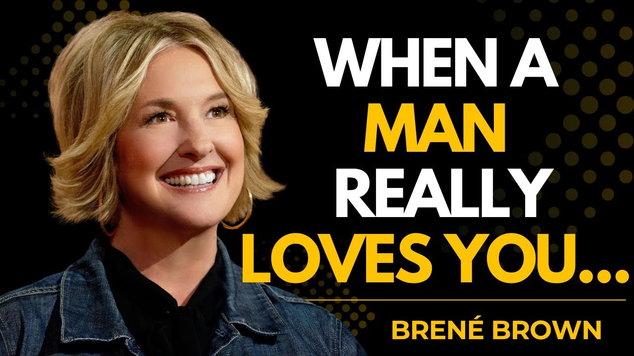 When a Man Truly Loves You &mdash; These 5 Things Are Always True｜Bren&eacute; Brown Motivation