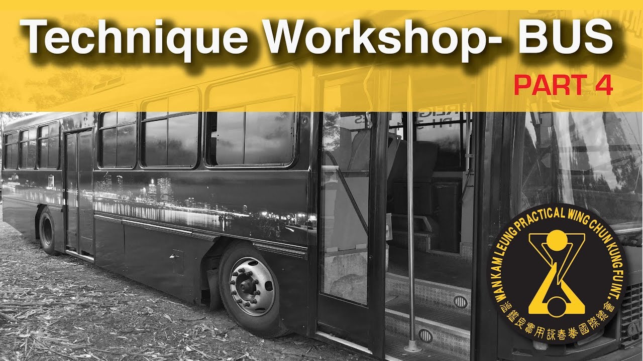 Practical Wing Chun Technique Workshop &bull; Bus - Part 4 of 4 