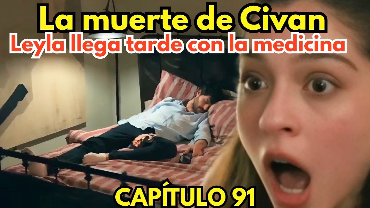 LEYLA| a Civan se le acabaron los días de vida