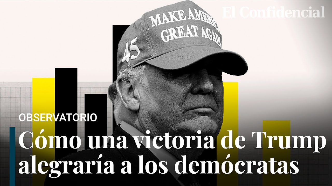 Por qué una victoria de Trump es lo mejor que le puede pasar al partido demócrata