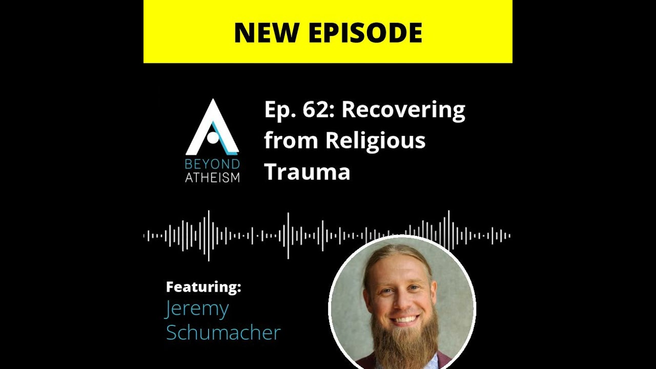 Ep. 62: Recovering from Religious Trauma – Jeremy Schumacher