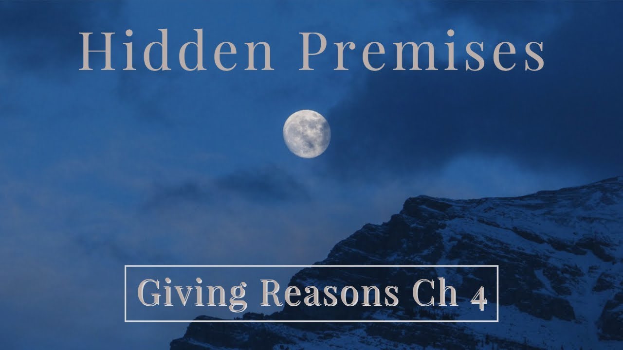 Hidden Premises | Giving Reasons Ch 4