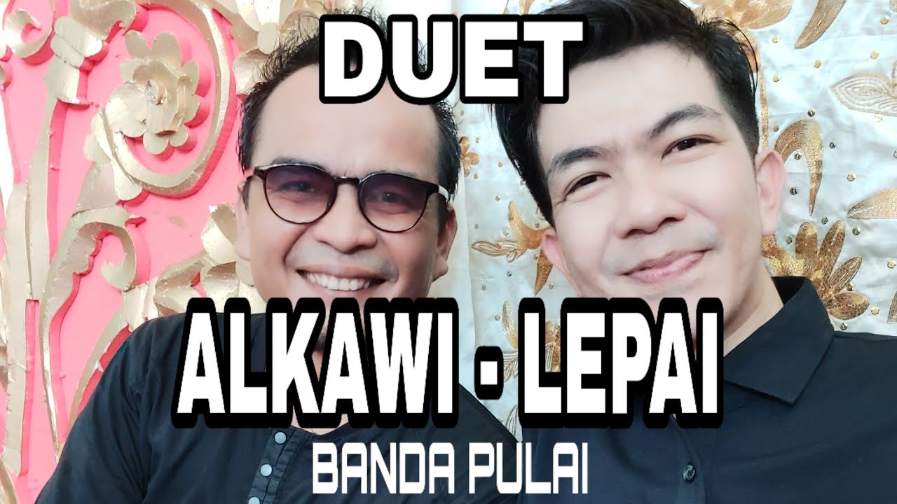 Alkawi...Duet ALKAWI - LEPAI  