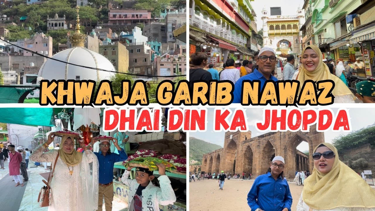 |•Khwaja Garib Nawaz Dargah Ziyarat 2023 || Dhai Din Ka Jhopda•| Vlog. {AFREEN DASTARKHWAN}