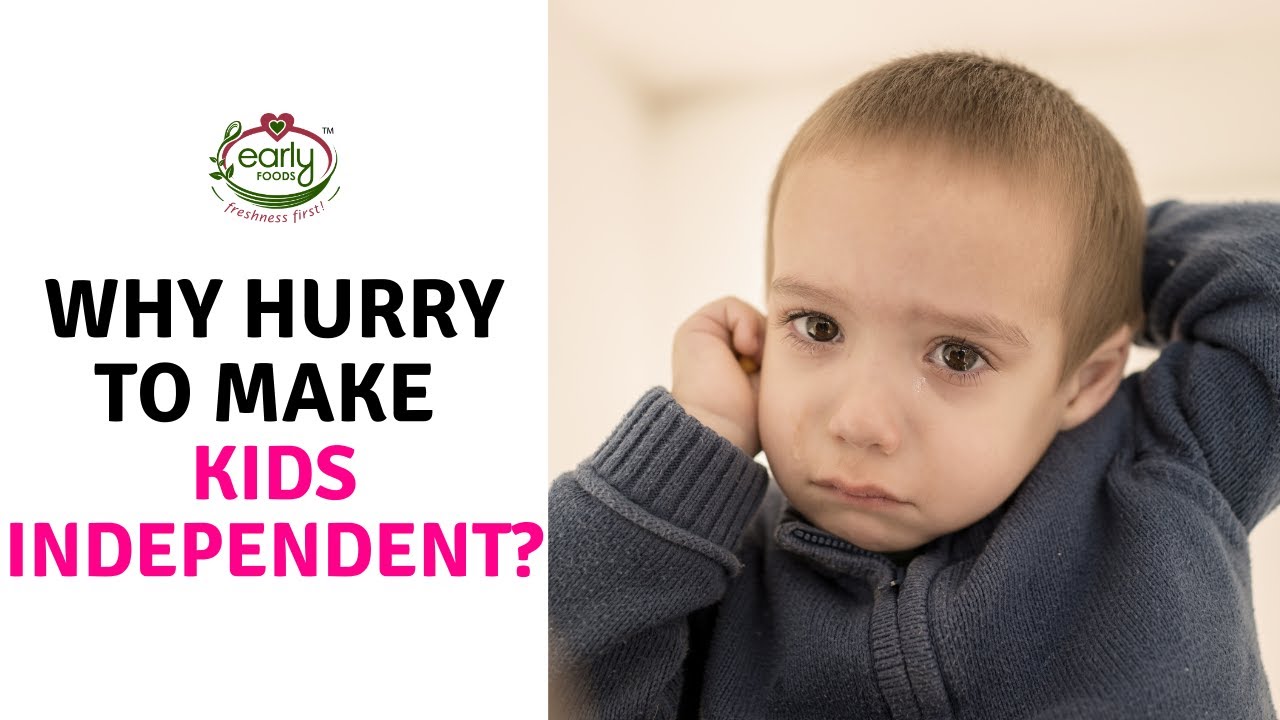 Parenting:Why hurry to make kids independent? | Happy child | Early foods