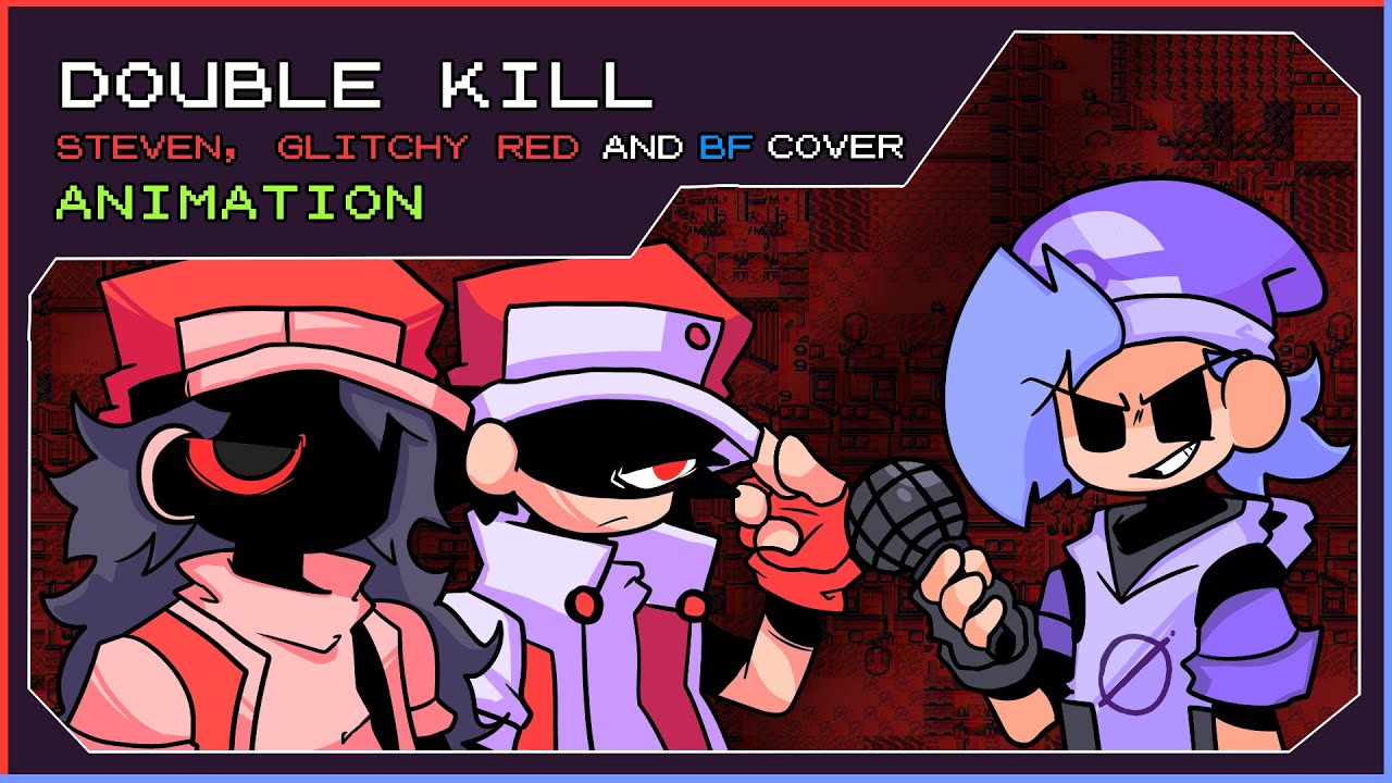 FNF Double Kill | Steven, Glitchy Red and Boyfriend Animated Cover