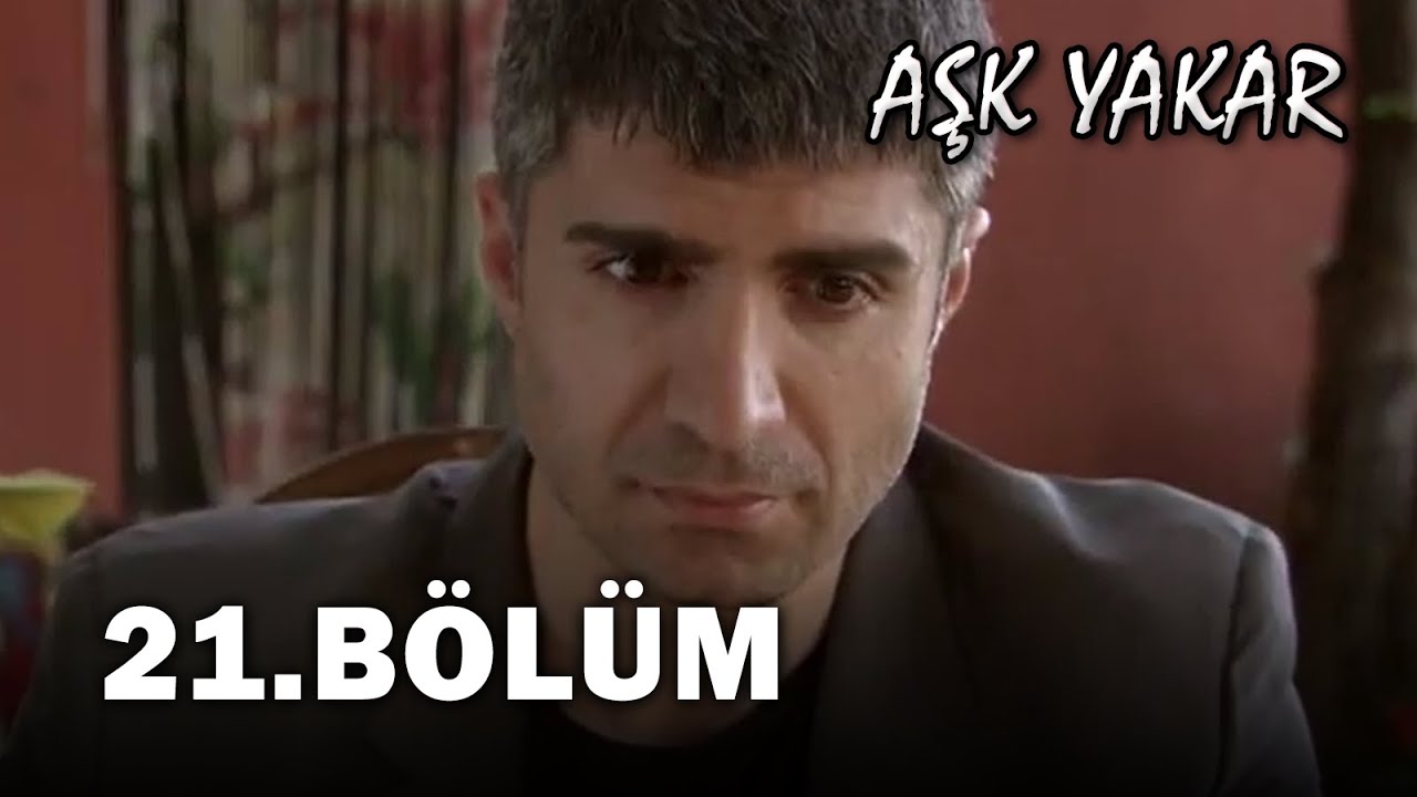 Aşk Yakar 21. Bölüm - FULL BÖLÜM (FİNAL)