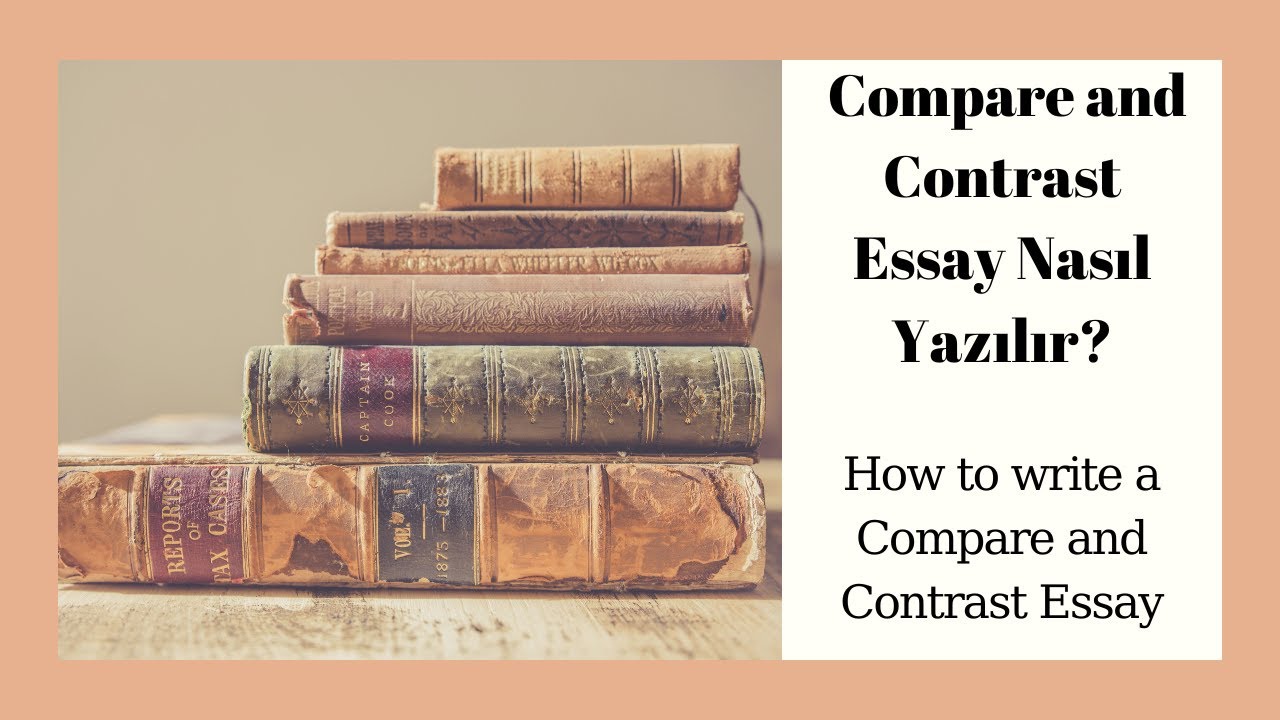 17- Compare and Contrast Essay nasıl yazılır? / How to write a Compare or Contrast Essay/ Türkçe