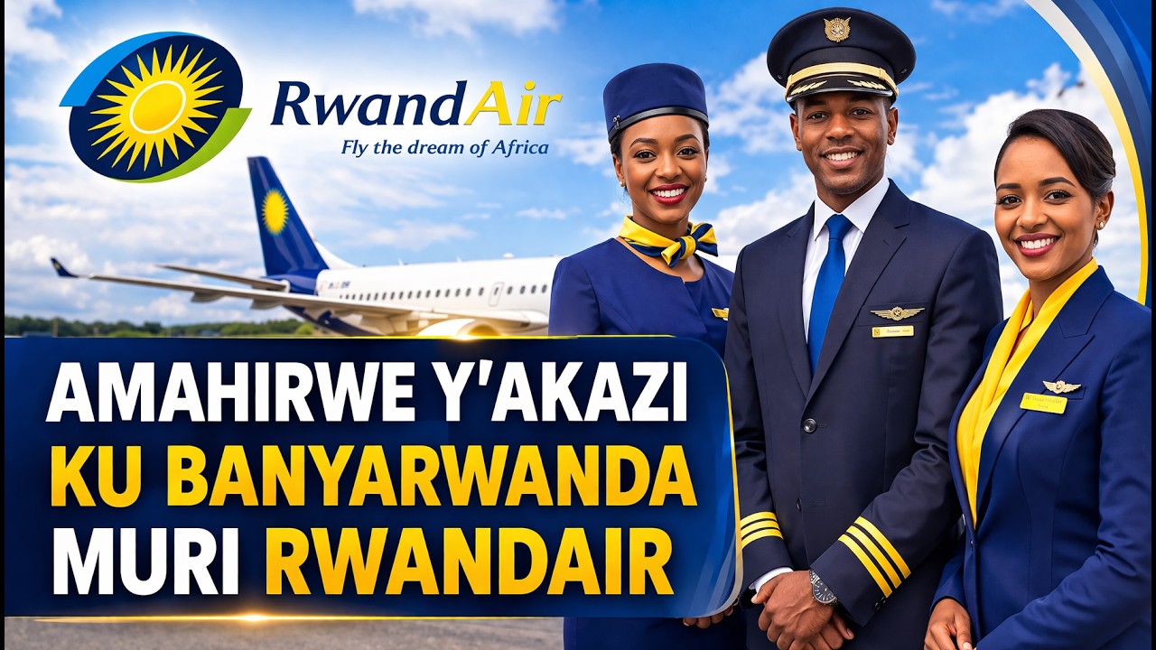 AMAHIRWE Y'AKAZI MURI RWANDAIR 2026 | Uko wasaba akazi muri RwandAir (Ku Banyarwanda)