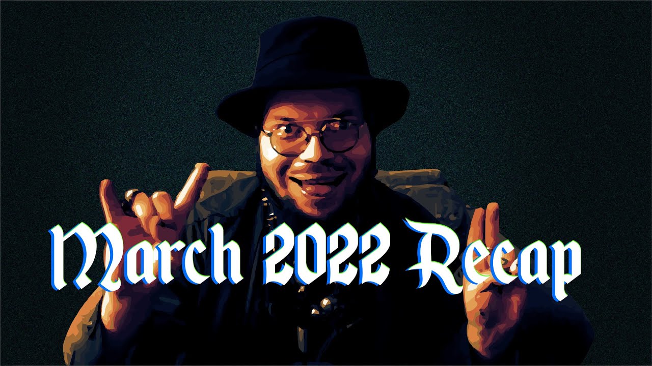 KingCobraJFS - March 2022 Recap