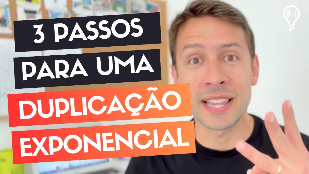 3 Passos para um DUPLICAÇÃO EXPONENCIAL