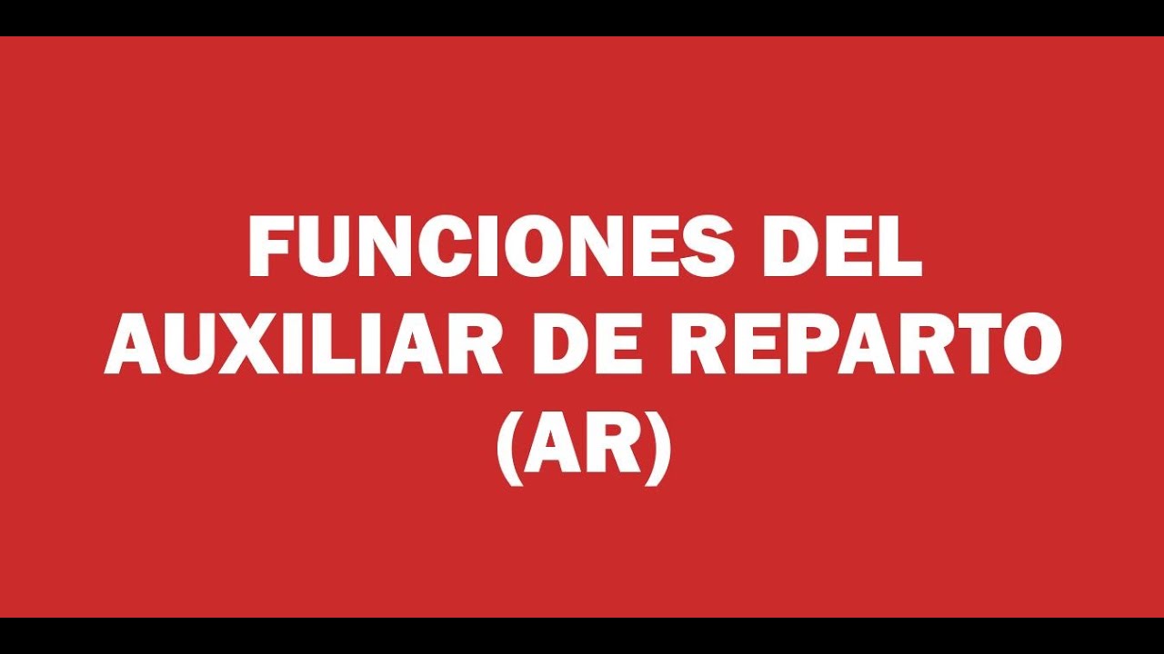 Funciones del Auxiliar de Reparto (AR)