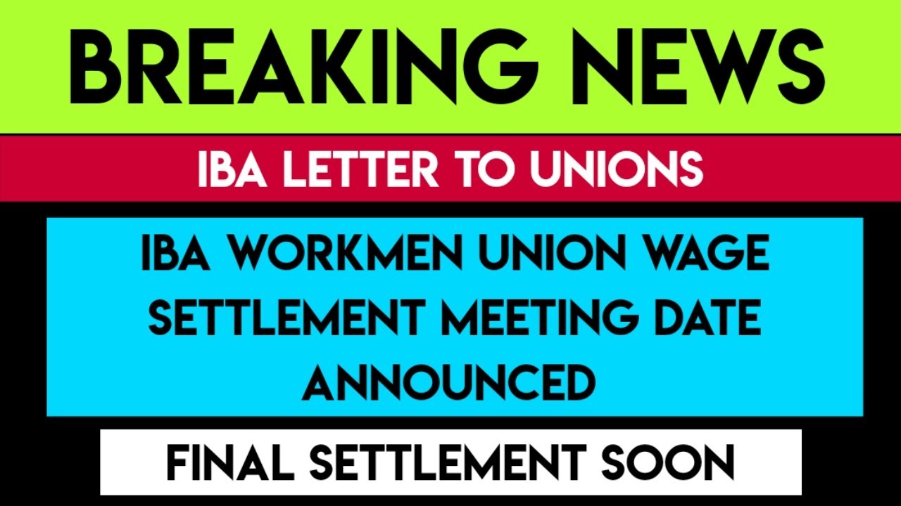 WAGE SETTLEMENT FINAL MEETING BETWEEN IBA & WORKMEN UNIONS | BANK EMPLOYEES NEWS