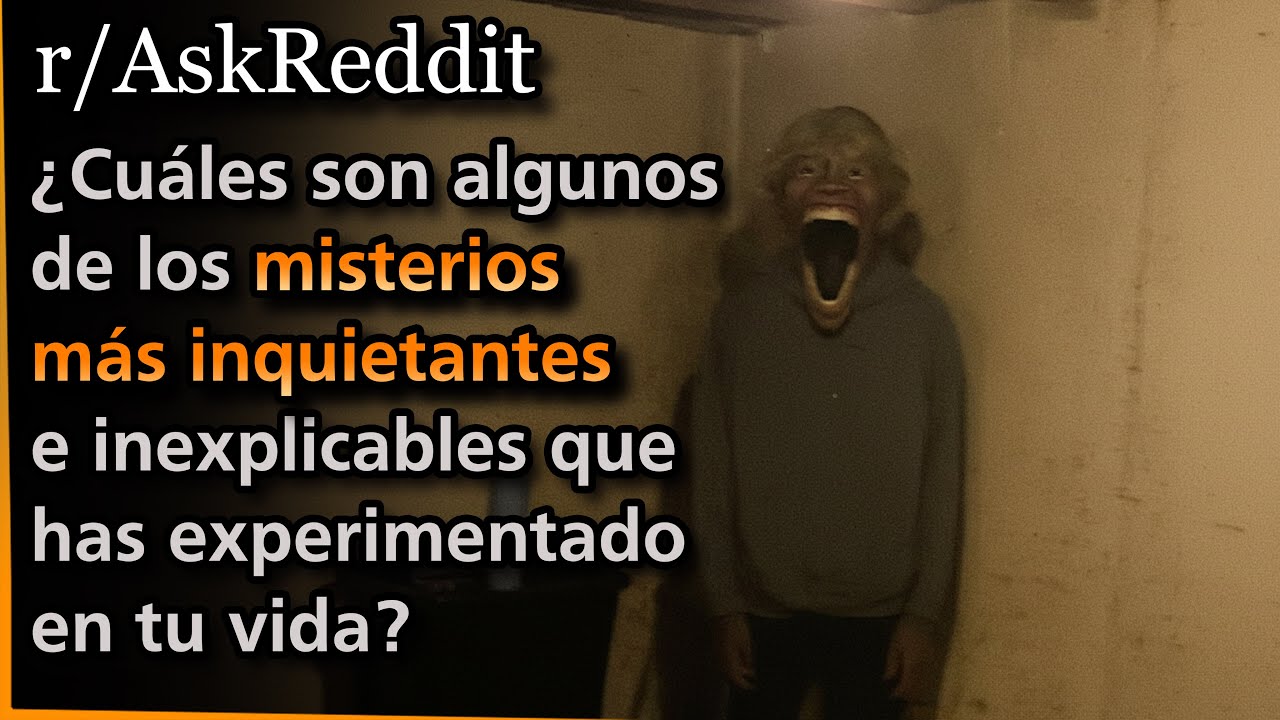 ¿Cuáles son algunos de los misterios más inquietantes que has experimentado en tu vida?