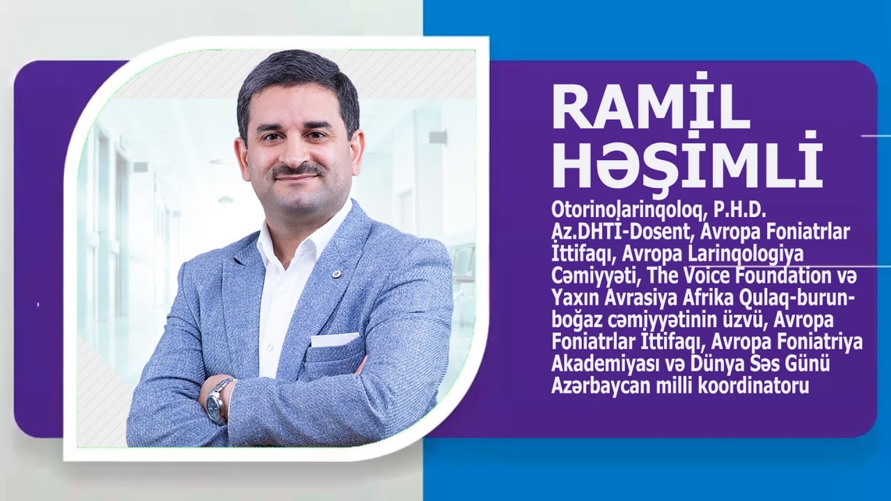 OTORİNOLARİNQOLOQ, SƏS PROBLEMLƏRİ ÜZRƏ MÜTƏXƏSSİS, PH.D, DOSENT DOKTOR RAMİL HƏŞİMLİ KİMDİR?