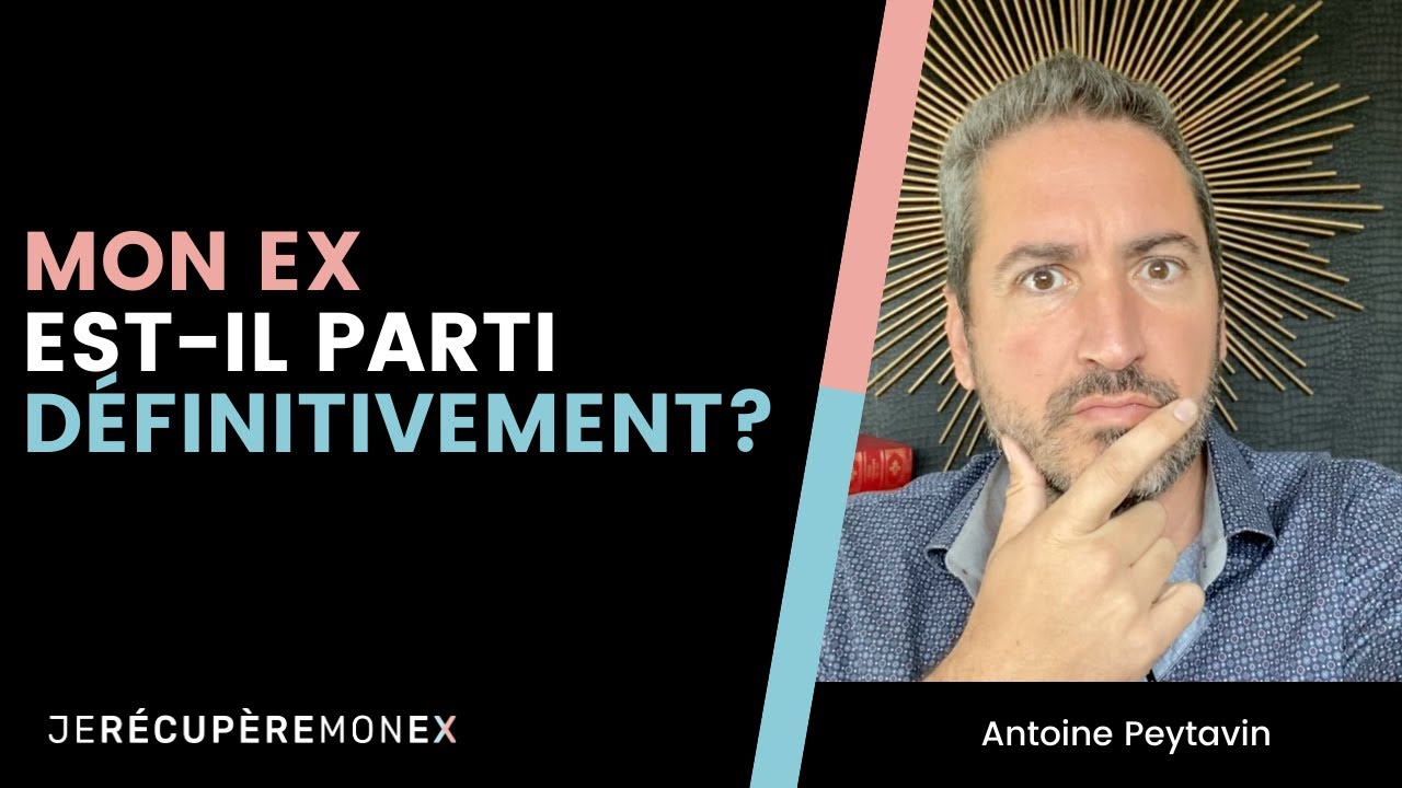 COMMENT SAVOIR SI MON EX EST PARTI DÉFINITIVEMENT ?