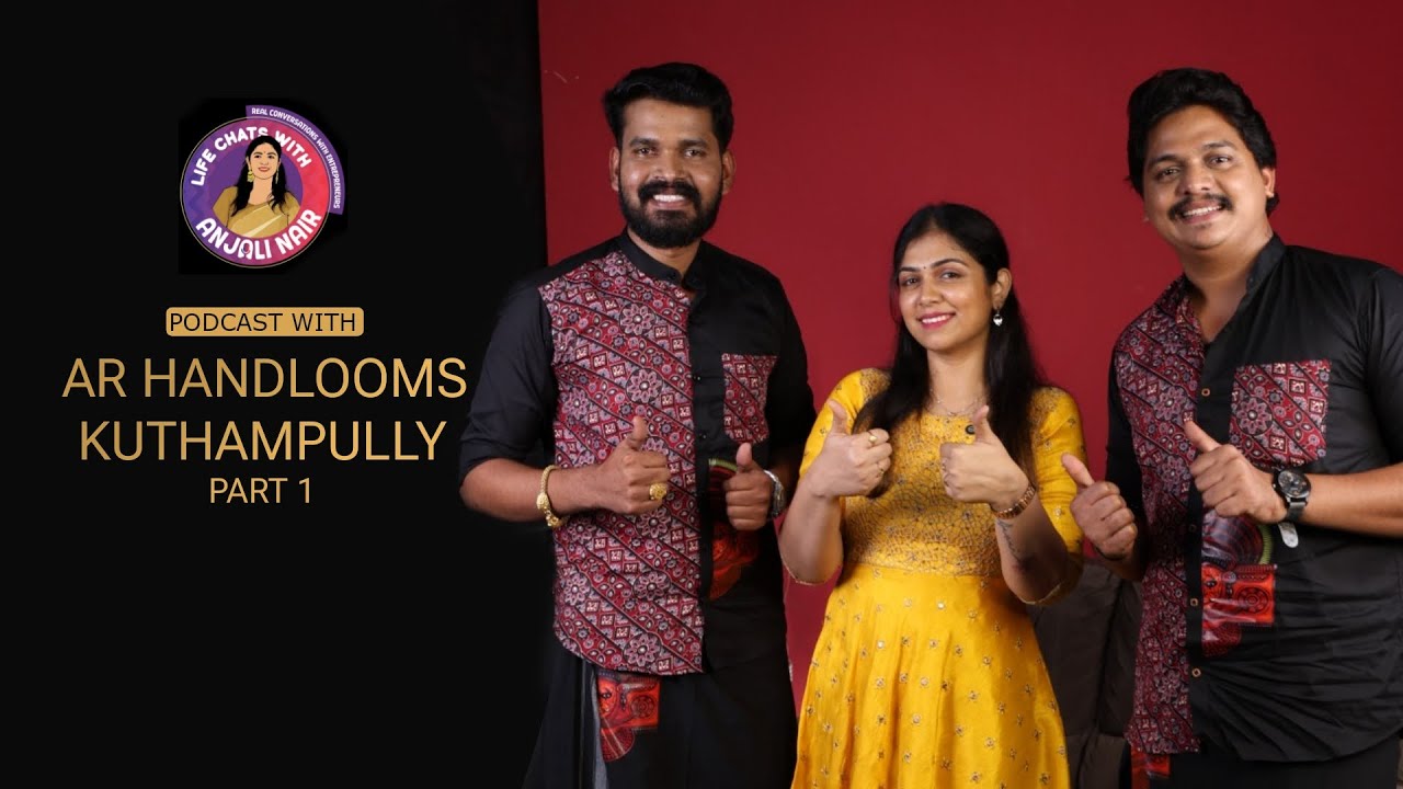 500 രൂപ മാസവാടകയിൽ തുടങ്ങി 60 കോടി വിറ്റുവരവുള്ള AR HANDLOOMS | Podcast | Part 1 | Anjali Nair