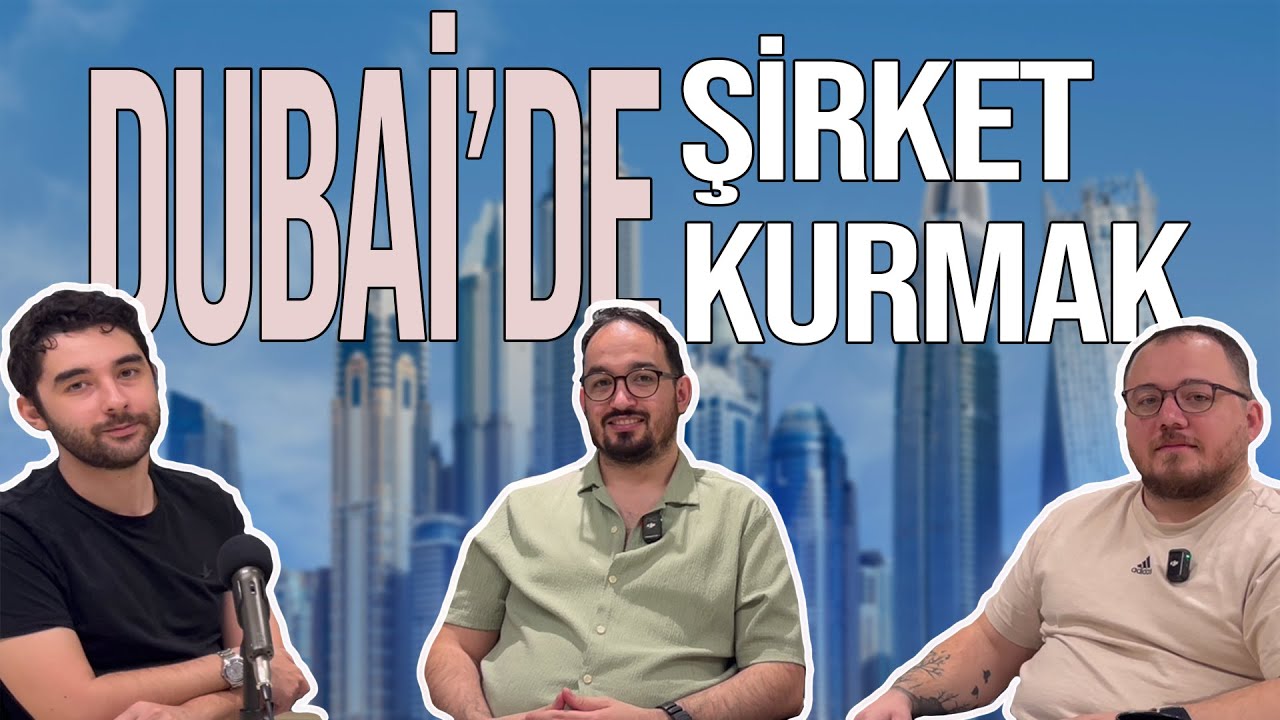 Dubai'de Şirket Kurmak - Dubai'de İş Kurmak Nasıl Bir Süreç?