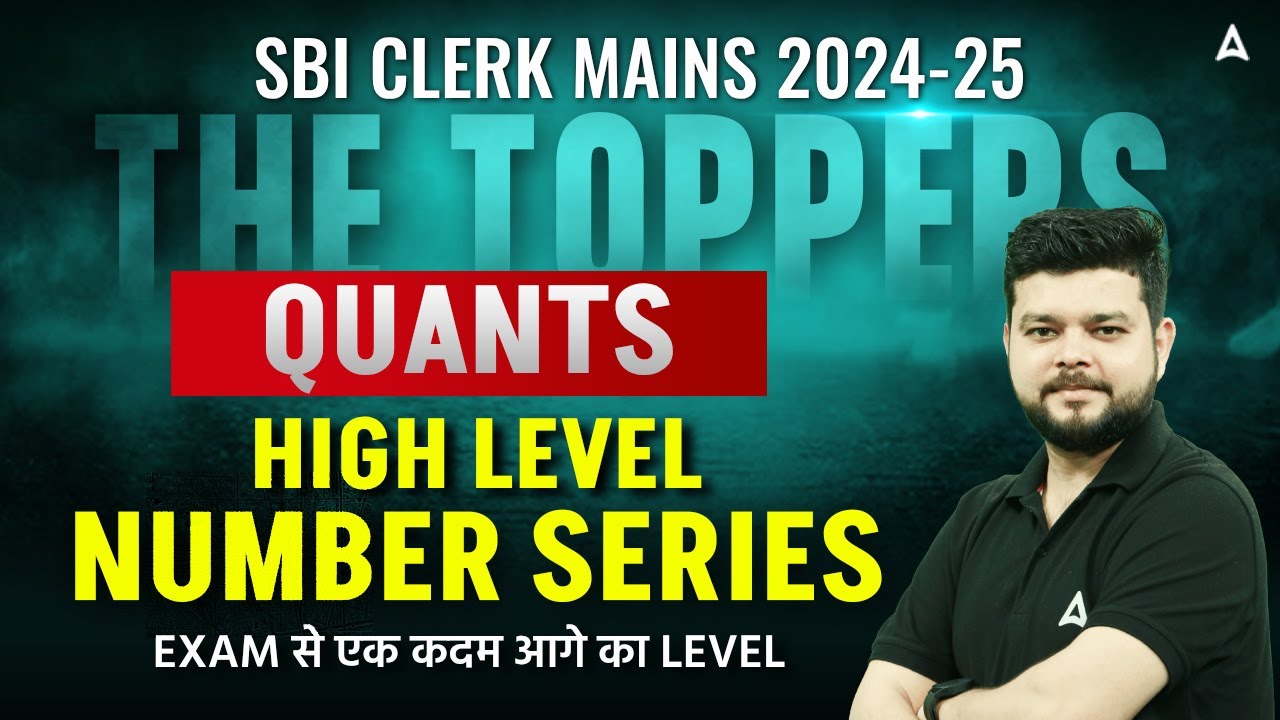 SBI Clerk Mains 2024-25 | Quants High Level Number Series | By Siddharth Srivastava