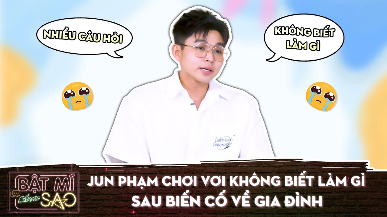 Jun Phạm CHƠI VƠI không biết làm gì SAU BIẾN CỐ về GIA ĐÌNH