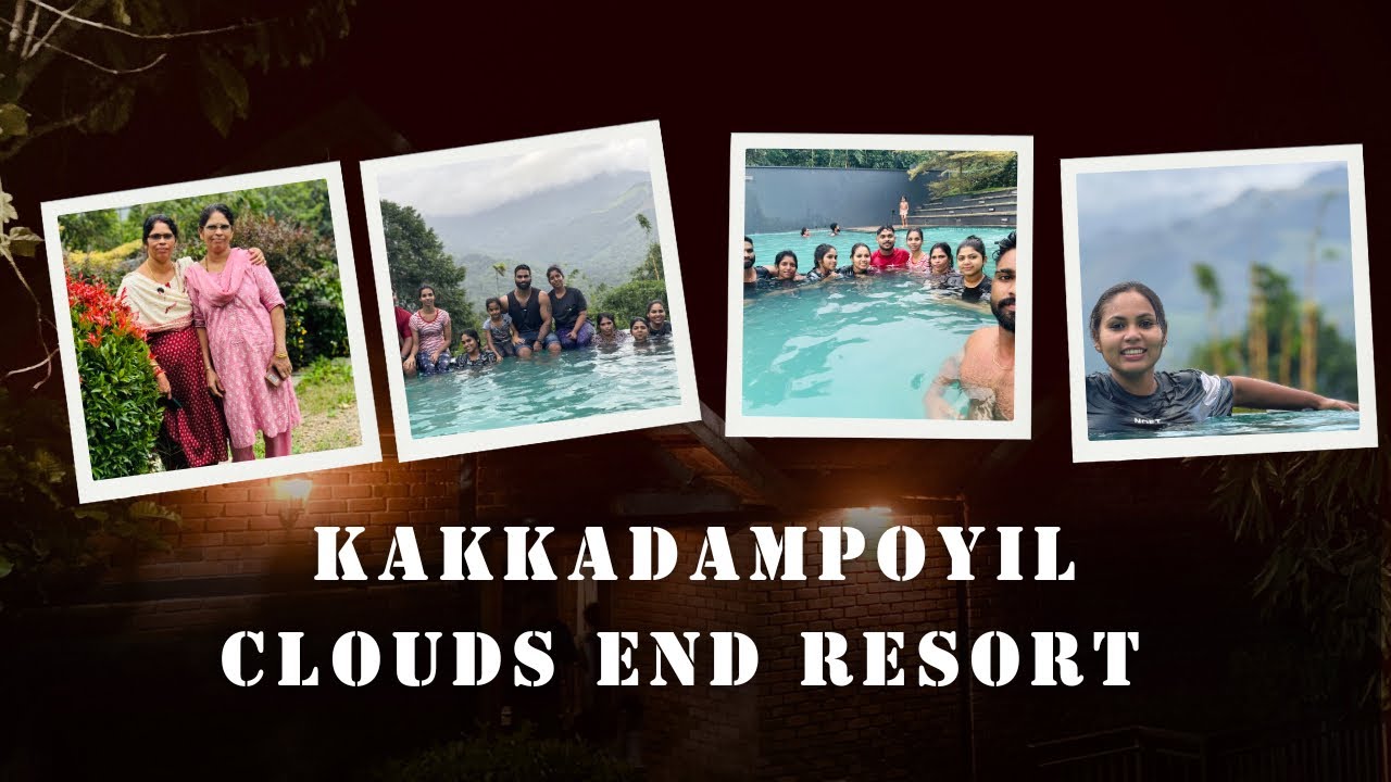 Family trip to clouds end resort @ kakkadampoyil
