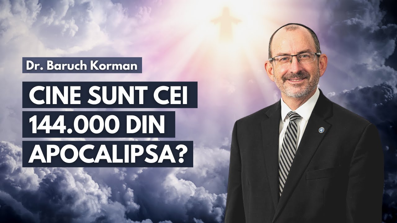 Cine sunt cei 144.000 din Apocalipsa? | cu Dr. Baruch Korman