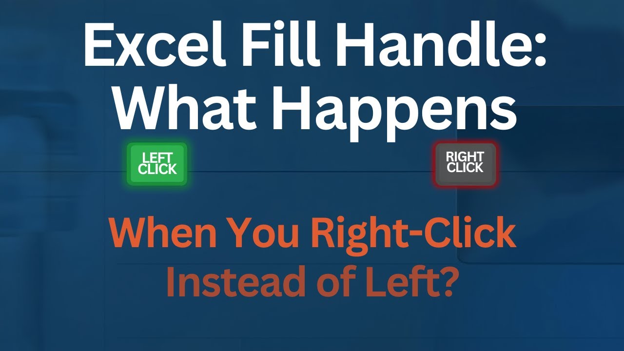 Excel Fill Handle: What Happens When You Right-Click Instead of Left?