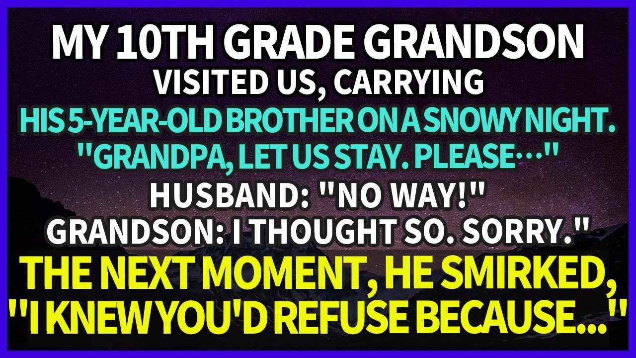 My 10th grade grandson came to ask for help on a snowy night. He smirked as my husband refused.