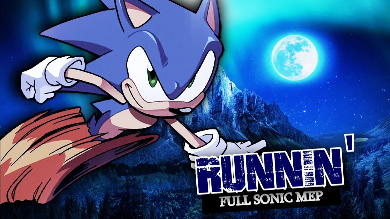 Runnin' - Full Sonic MEP (RE-UPLOAD)